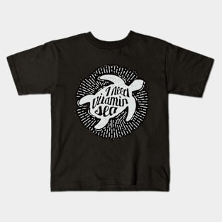 I need Vitamin sea - turtle wanderlust design Kids T-Shirt